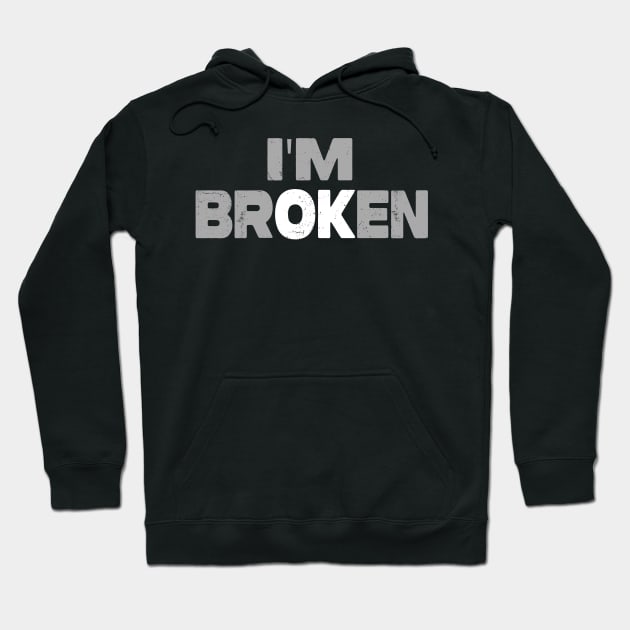 I'm Broken Hoodie by raeex